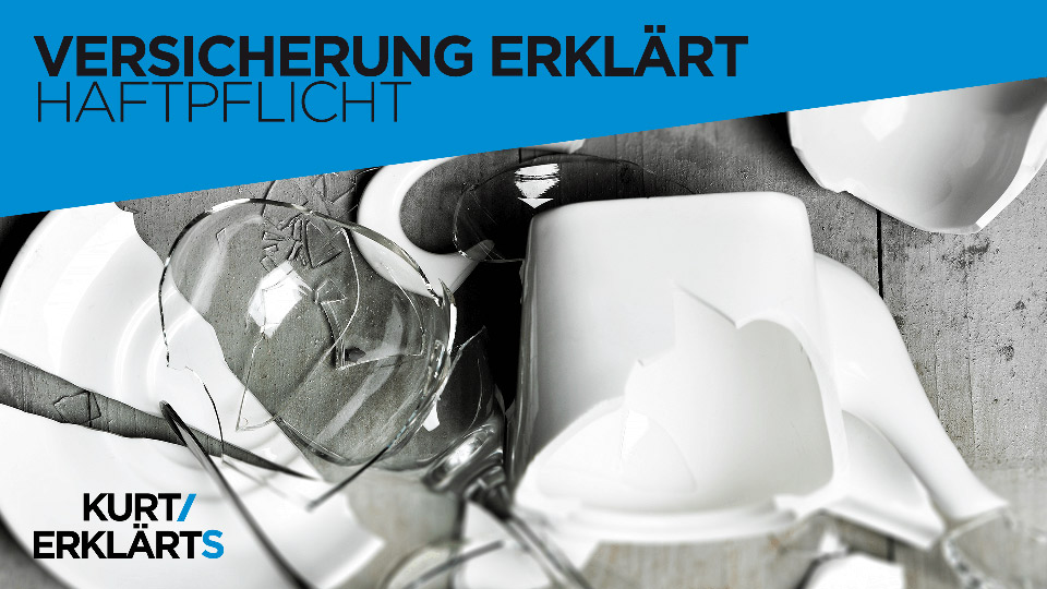 zerbrochenes Teeservice mit Text: Versicherung erklärt – Haftpflicht